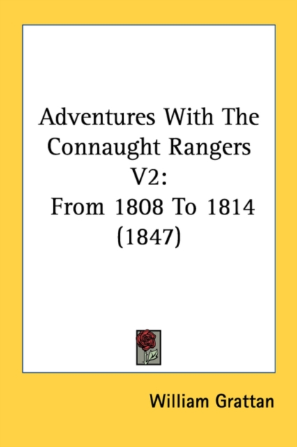 Adventures With The Connaught Rangers V2: From 1808 To 1814 (1847), Paperback Book