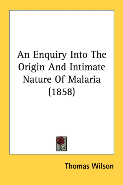 An Enquiry Into The Origin And Intimate Nature Of Malaria (1858), Paperback Book
