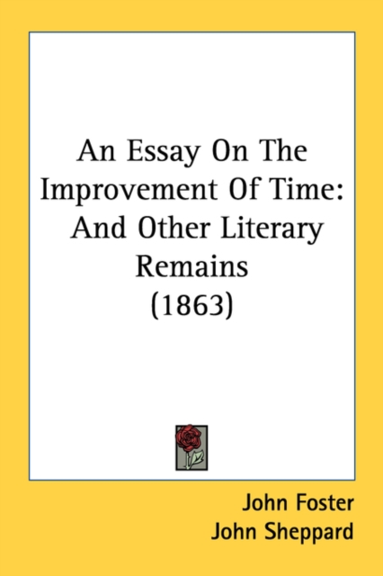 An Essay On The Improvement Of Time: And Other Literary Remains (1863), Paperback Book