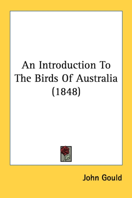 An Introduction To The Birds Of Australia (1848), Paperback Book