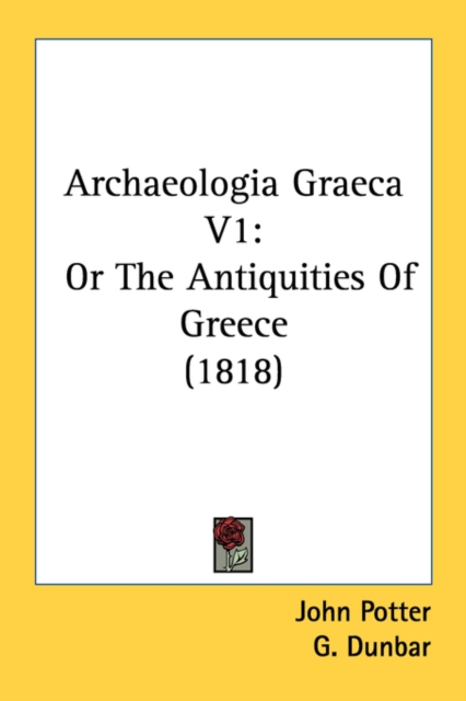 Archaeologia Graeca V1: Or The Antiquities Of Greece (1818), Paperback Book