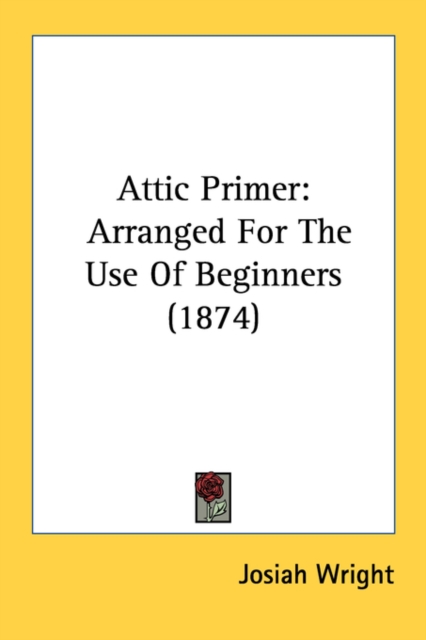 Attic Primer: Arranged For The Use Of Beginners (1874), Paperback Book