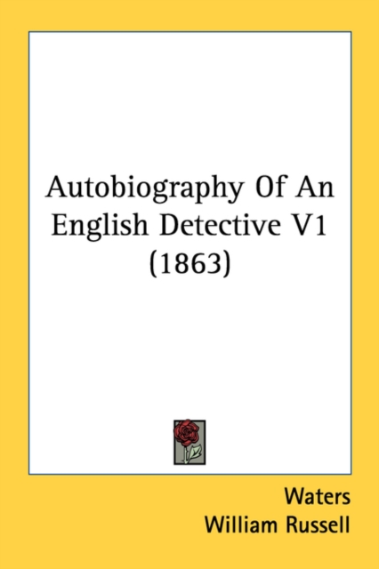 Autobiography Of An English Detective V1 (1863), Paperback Book