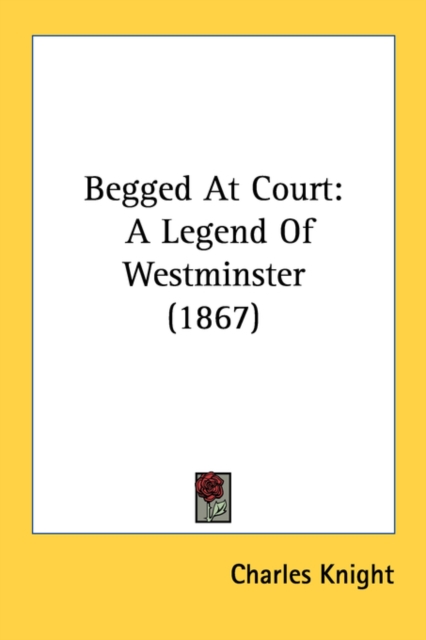 Begged At Court: A Legend Of Westminster (1867), Paperback Book