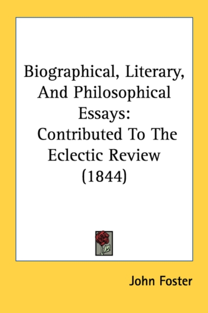 Biographical, Literary, And Philosophical Essays: Contributed To The Eclectic Review (1844), Paperback Book
