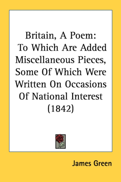 Britain, A Poem: To Which Are Added Miscellaneous Pieces, Some Of Which Were Written On Occasions Of National Interest (1842), Paperback Book