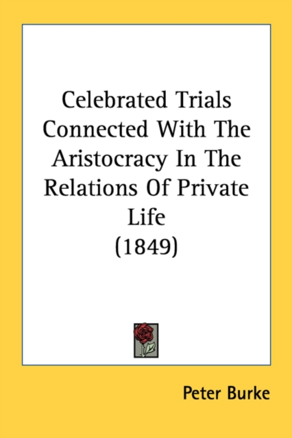 Celebrated Trials Connected With The Aristocracy In The Relations Of Private Life (1849), Paperback Book
