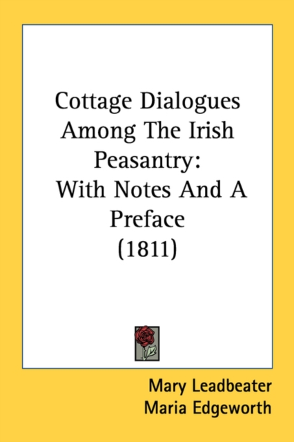 Cottage Dialogues Among The Irish Peasantry: With Notes And A Preface (1811), Paperback Book