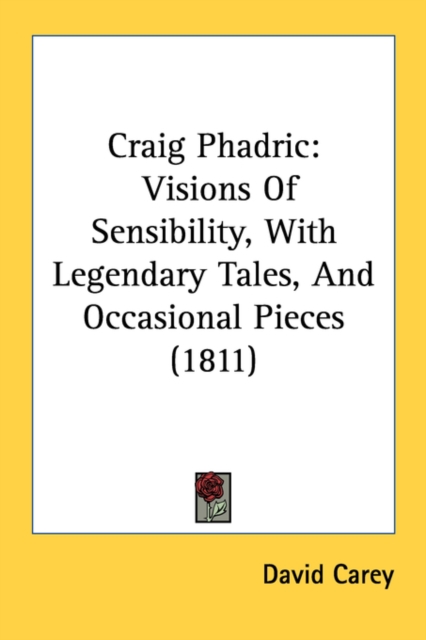 Craig Phadric: Visions Of Sensibility, With Legendary Tales, And Occasional Pieces (1811), Paperback Book