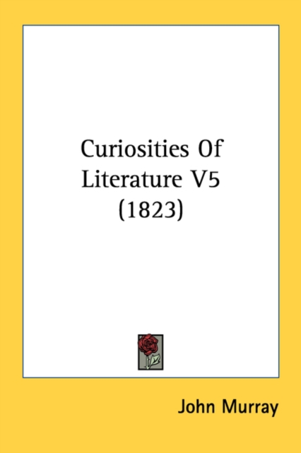 Curiosities Of Literature V5 (1823), Paperback Book
