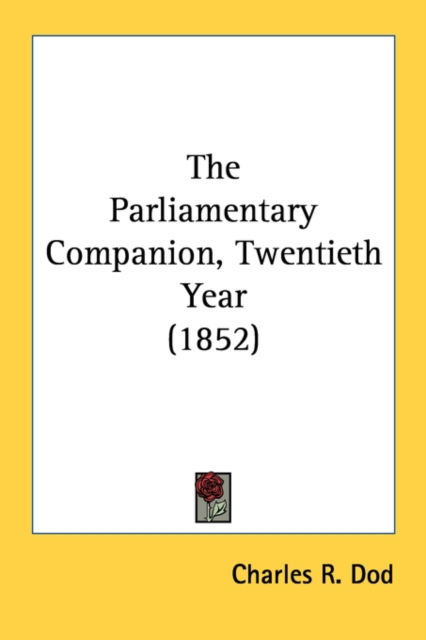 The Parliamentary Companion, Twentieth Year (1852), Paperback Book