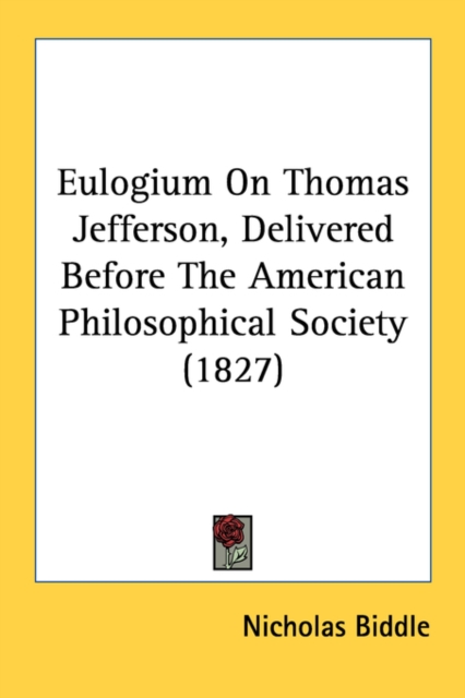 Eulogium On Thomas Jefferson, Delivered Before The American Philosophical Society (1827), Paperback Book