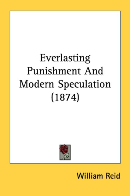 Everlasting Punishment And Modern Speculation (1874), Paperback Book