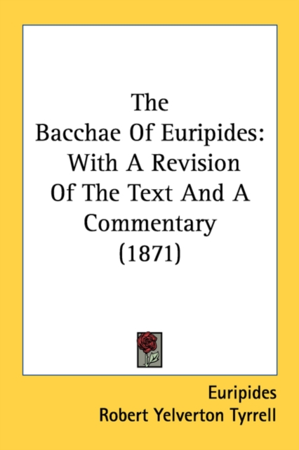 The Bacchae Of Euripides: With A Revision Of The Text And A Commentary (1871), Paperback Book