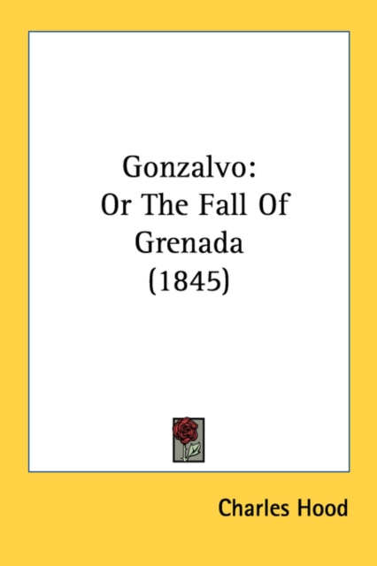 Gonzalvo: Or The Fall Of Grenada (1845), Paperback Book