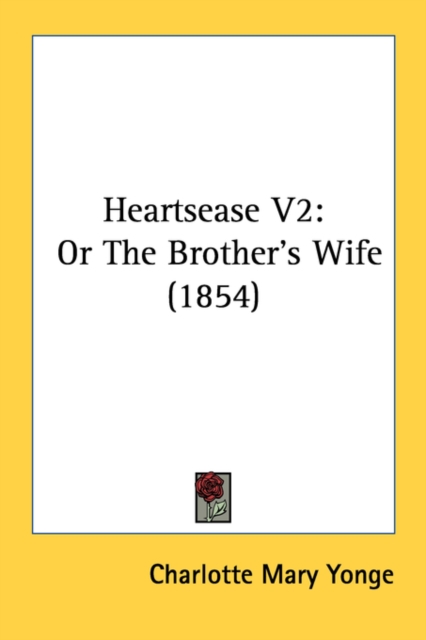 Heartsease V2: Or The Brother's Wife (1854), Paperback Book