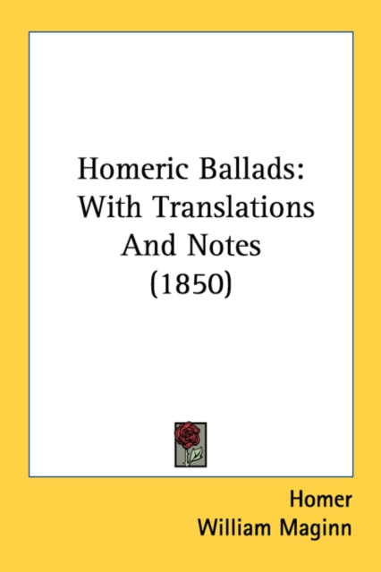 Homeric Ballads: With Translations And Notes (1850), Paperback Book