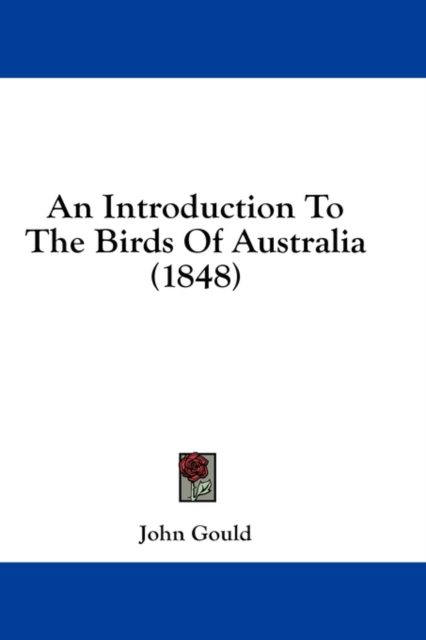 An Introduction To The Birds Of Australia (1848), Hardback Book