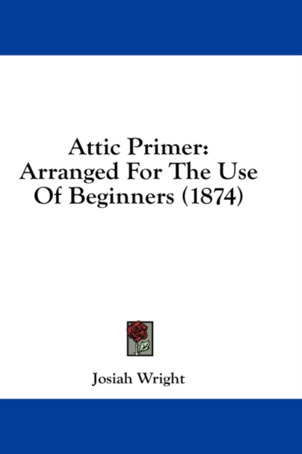 Attic Primer: Arranged For The Use Of Beginners (1874), Hardback Book