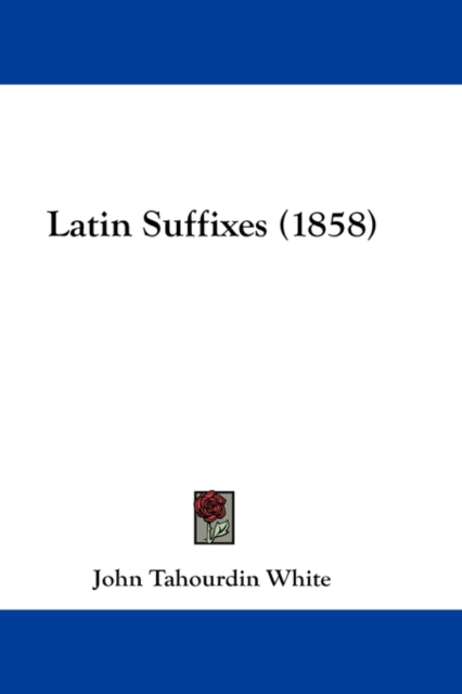 Latin Suffixes (1858), Hardback Book