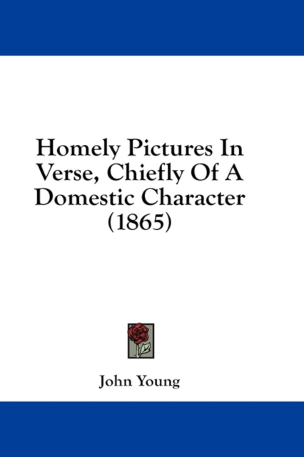 Homely Pictures In Verse, Chiefly Of A Domestic Character (1865), Hardback Book