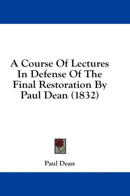 A Course Of Lectures In Defense Of The Final Restoration By Paul Dean (1832), Hardback Book