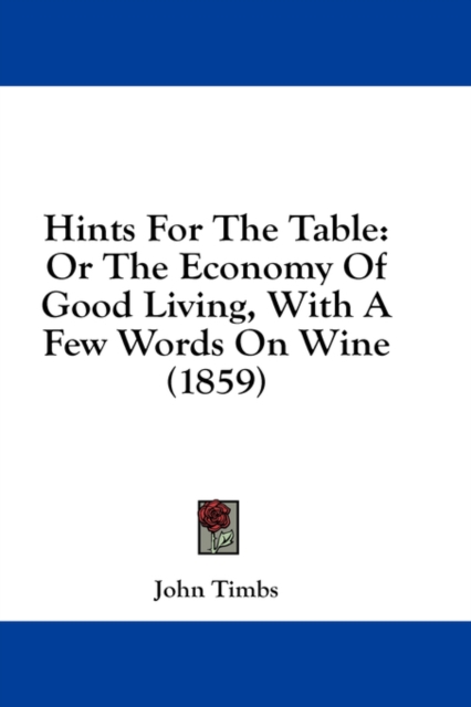 Hints For The Table : Or The Economy Of Good Living, With A Few Words On Wine (1859),  Book