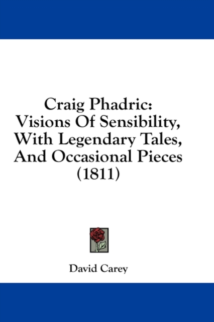 Craig Phadric: Visions Of Sensibility, With Legendary Tales, And Occasional Pieces (1811), Hardback Book
