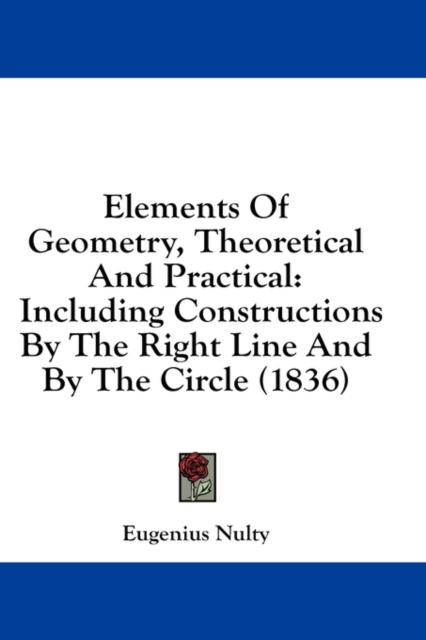 Elements Of Geometry, Theoretical And Practical : Including Constructions By The Right Line And By The Circle (1836),  Book