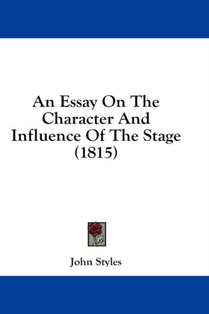 An Essay On The Character And Influence Of The Stage (1815), Hardback Book