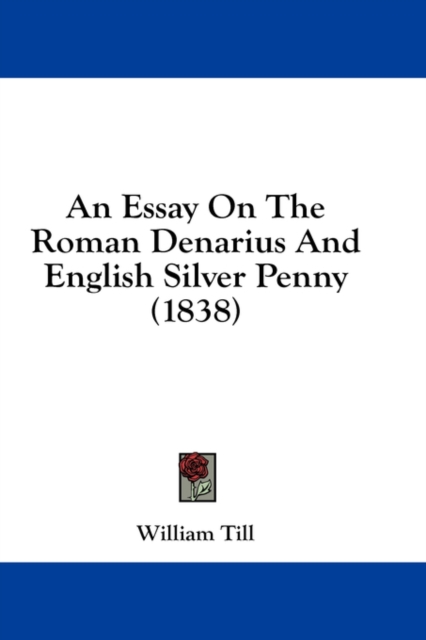 An Essay On The Roman Denarius And English Silver Penny (1838),  Book