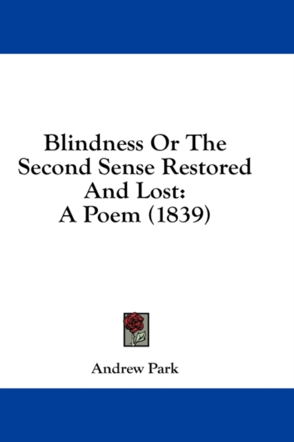 Blindness Or The Second Sense Restored And Lost : A Poem (1839),  Book