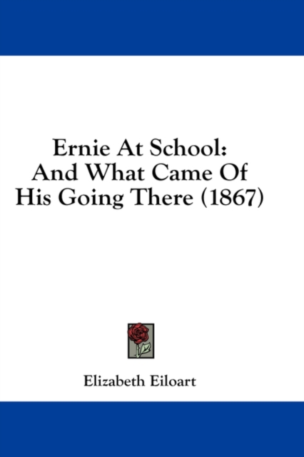 Ernie At School: And What Came Of His Going There (1867), Hardback Book
