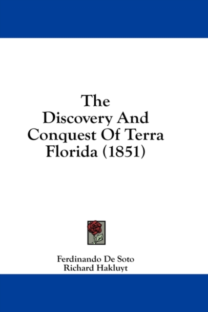The Discovery And Conquest Of Terra Florida (1851), Hardback Book