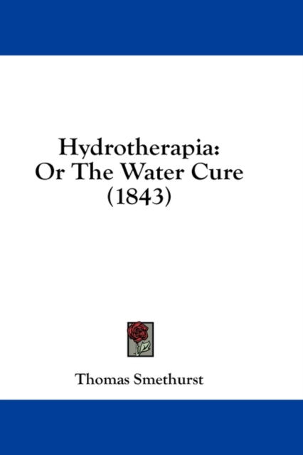 Hydrotherapia: Or The Water Cure (1843), Hardback Book