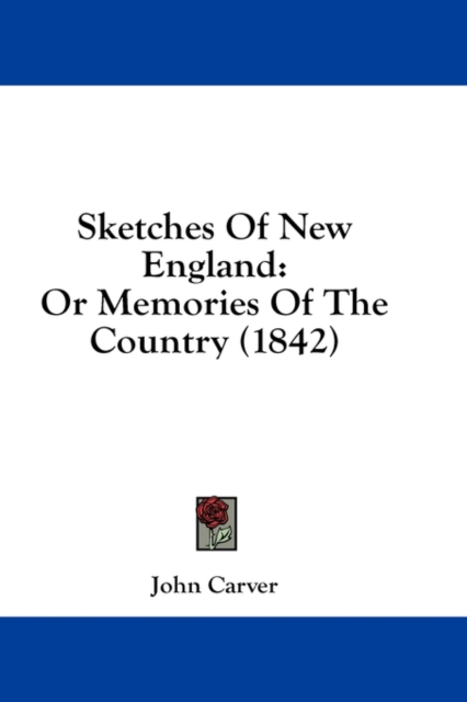 Sketches Of New England: Or Memories Of The Country (1842), Hardback Book