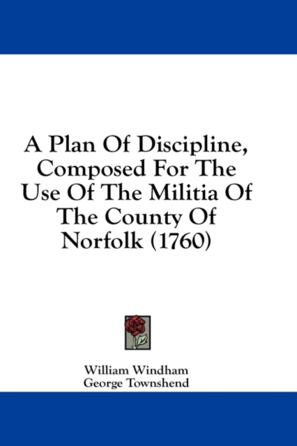 A Plan Of Discipline, Composed For The Use Of The Militia Of The County Of Norfolk (1760), Hardback Book