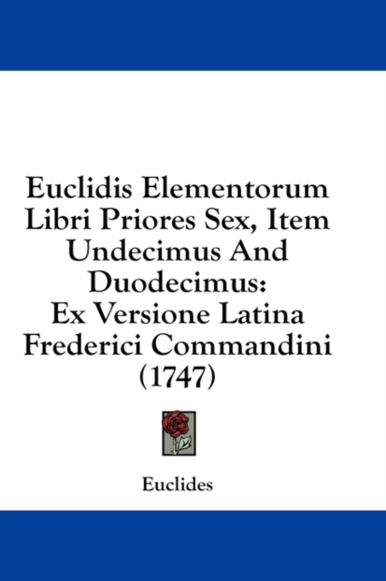 Euclidis Elementorum Libri Priores Sex, Item Undecimus And Duodecimus: Ex Versione Latina Frederici Commandini (1747), Hardback Book