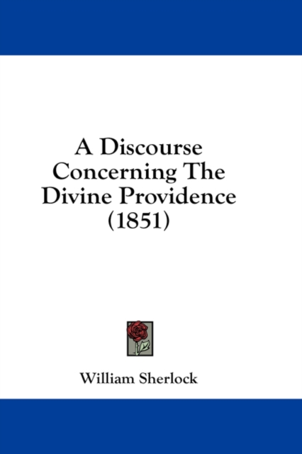 A Discourse Concerning The Divine Providence (1851), Hardback Book