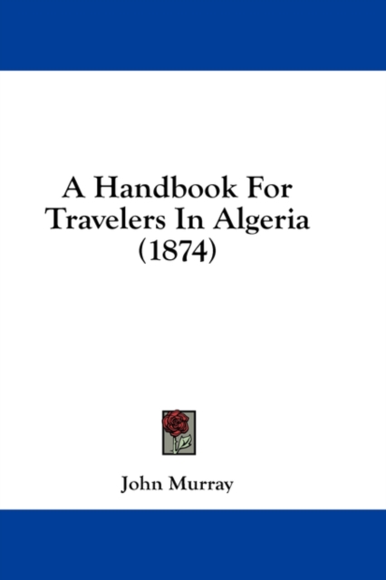 A Handbook For Travelers In Algeria (1874), Hardback Book