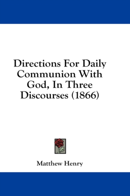Directions For Daily Communion With God, In Three Discourses (1866), Hardback Book