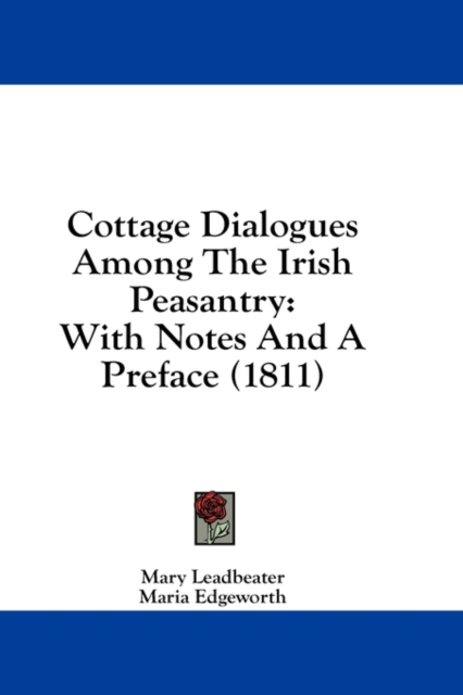 Cottage Dialogues Among The Irish Peasantry: With Notes And A Preface (1811), Hardback Book