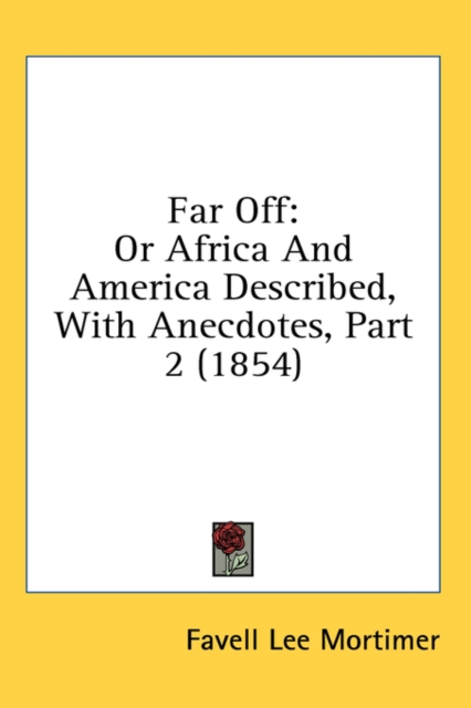 Far Off : Or Africa And America Described, With Anecdotes, Part 2 (1854),  Book