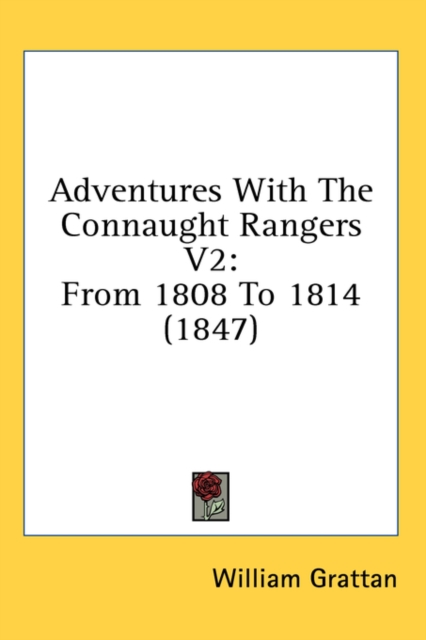 Adventures With The Connaught Rangers V2: From 1808 To 1814 (1847), Hardback Book