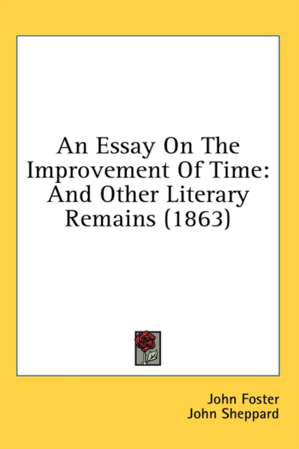 An Essay On The Improvement Of Time: And Other Literary Remains (1863), Hardback Book