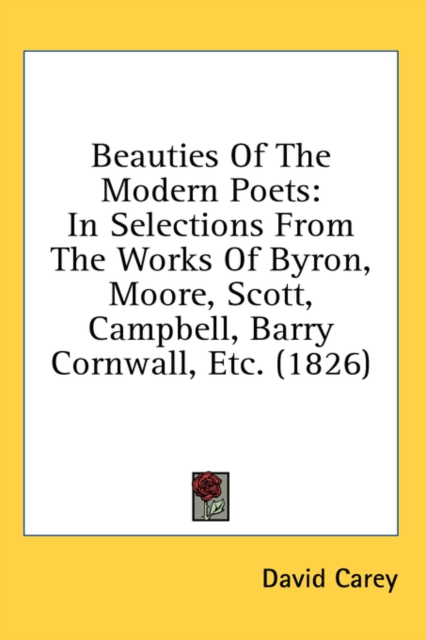 Beauties Of The Modern Poets: In Selections From The Works Of Byron, Moore, Scott, Campbell, Barry Cornwall, Etc. (1826), Hardback Book