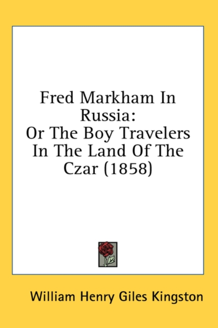 Fred Markham In Russia : Or The Boy Travelers In The Land Of The Czar (1858),  Book