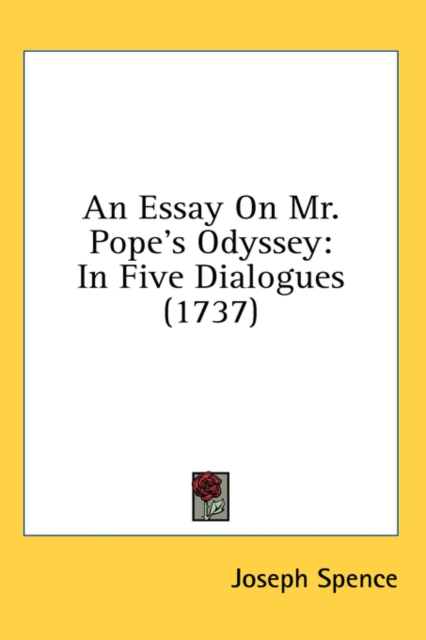 An Essay On Mr. Pope's Odyssey: In Five Dialogues (1737), Hardback Book