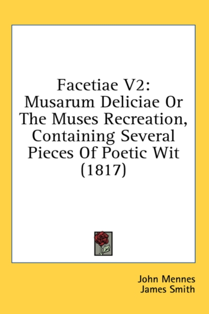 Facetiae V2: Musarum Deliciae Or The Muses Recreation, Containing Several Pieces Of Poetic Wit (1817), Hardback Book