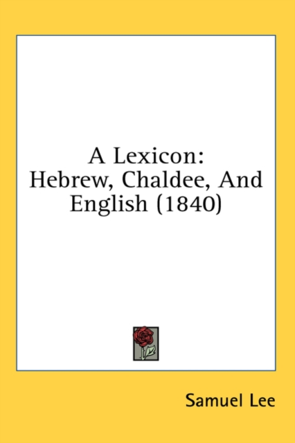 A Lexicon: Hebrew, Chaldee, And English (1840), Hardback Book